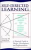 The Self-Directed Learning : A Practical Guide To Design, Development, and Implementation Book