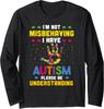 Im Not Misbehaving I Have Autism Awareness Long Sleeve T-Shirt