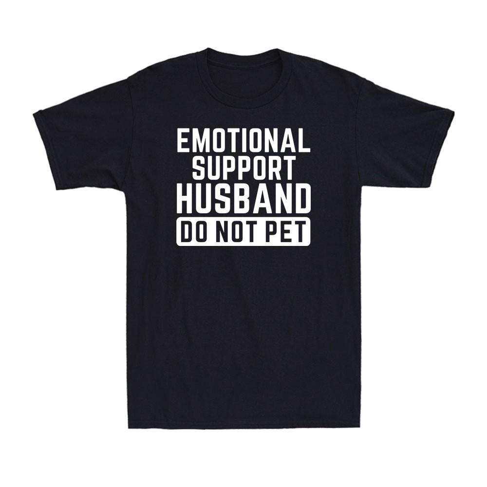 Emotional Support Husband Do Not Pet Funny Husband Sarcastic Joke Men's T-Shirt