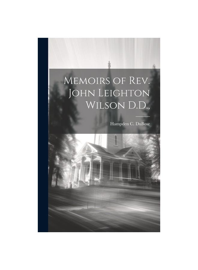 Kniha Memoirs of Rev. John Leighton Wilson D.D.,
