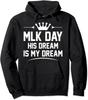 MLK Day His Dream Is My Dream Luther King Gift Unisex Hooded Sweatshirt