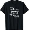 NEW Christian Prayer For You Jesus Or Faith How Can I Pray Tee