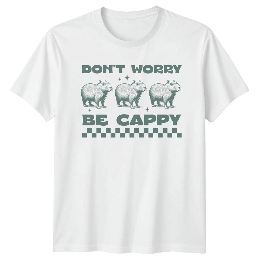 Dont Worry Be Cappy Funny Capybara TShirt Sarcastic Rodent S