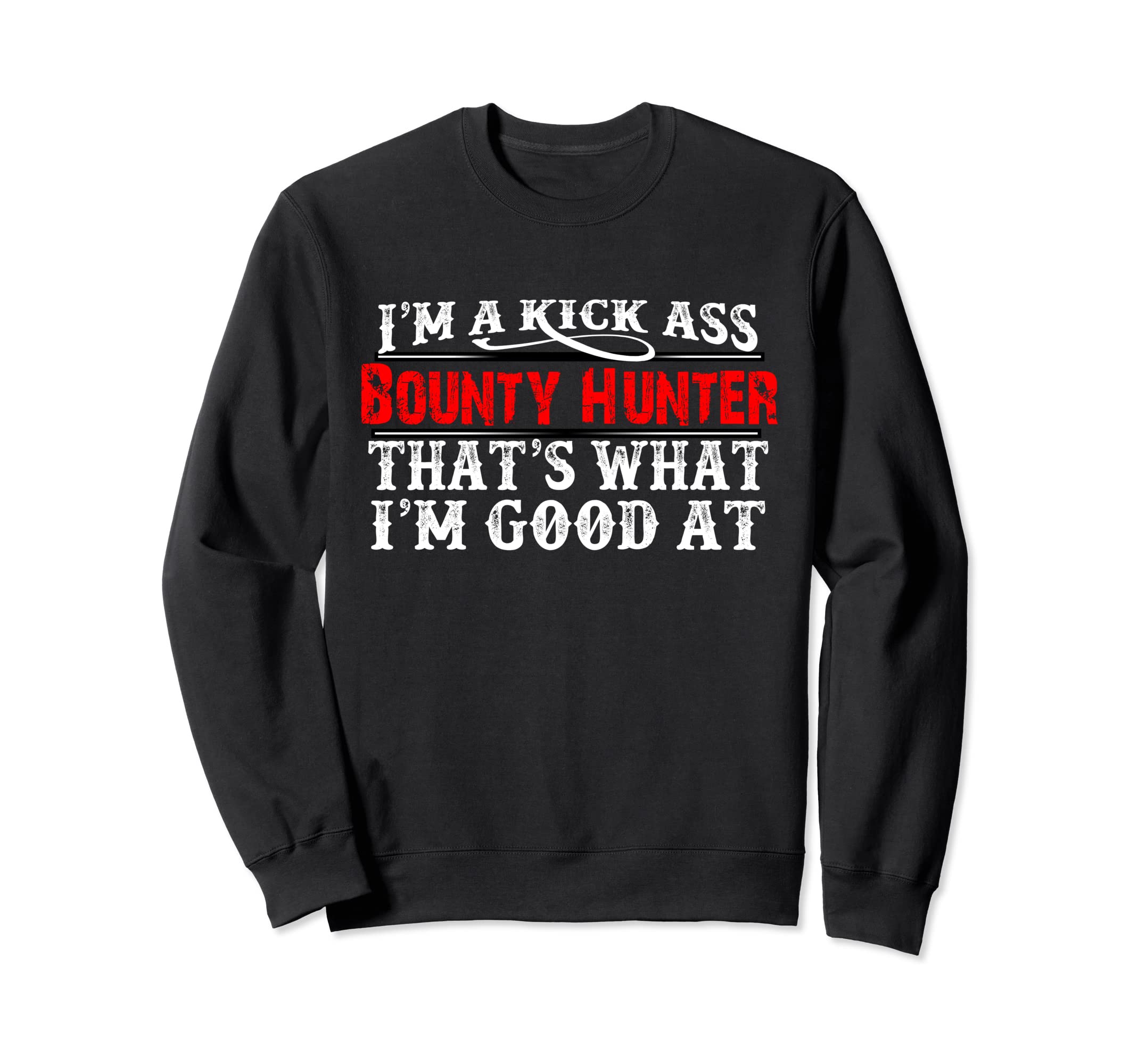 

Bounty Hunter Shirt Funny Gift Sweatshirt