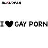 BLKUOPAR For I Love Gay PORN Car Stickers Funny Sunscreen Decals Waterproof Laptop Surfboard Decor Car Door Protector