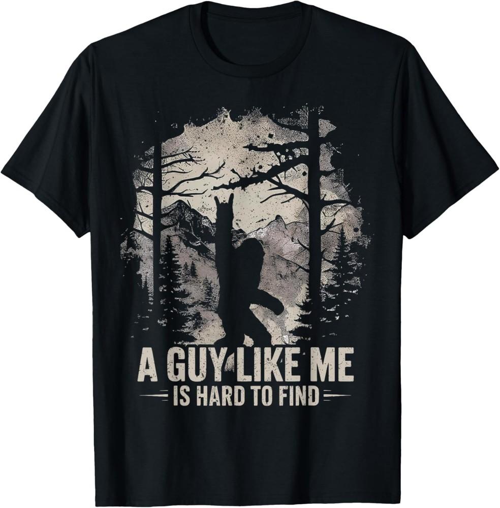 

Funny Big Foot Rock A Guy Like Me is Hard to Find Sasquatch unisex T-Shirt L