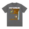 Funny Keep Gambling Savage Meme Tee Shirt Men's Clothing Gothic Retro Short Sleeve T-shirts Unisex Cotton Oversized T Shirt