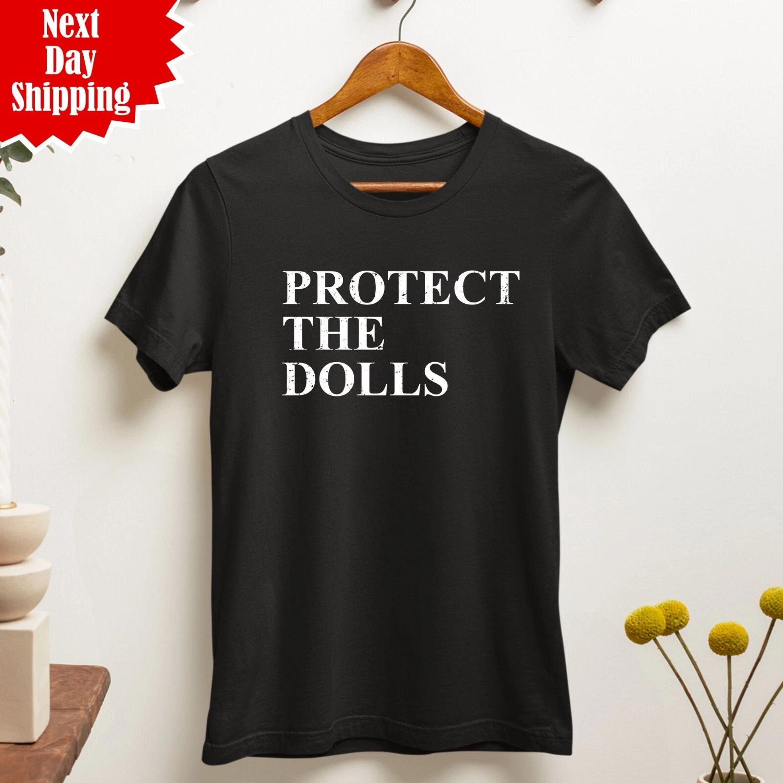 Protect The Dolls T Shirt Printed Funny Saying Women Solidarity 100% Cotton Top 2XL