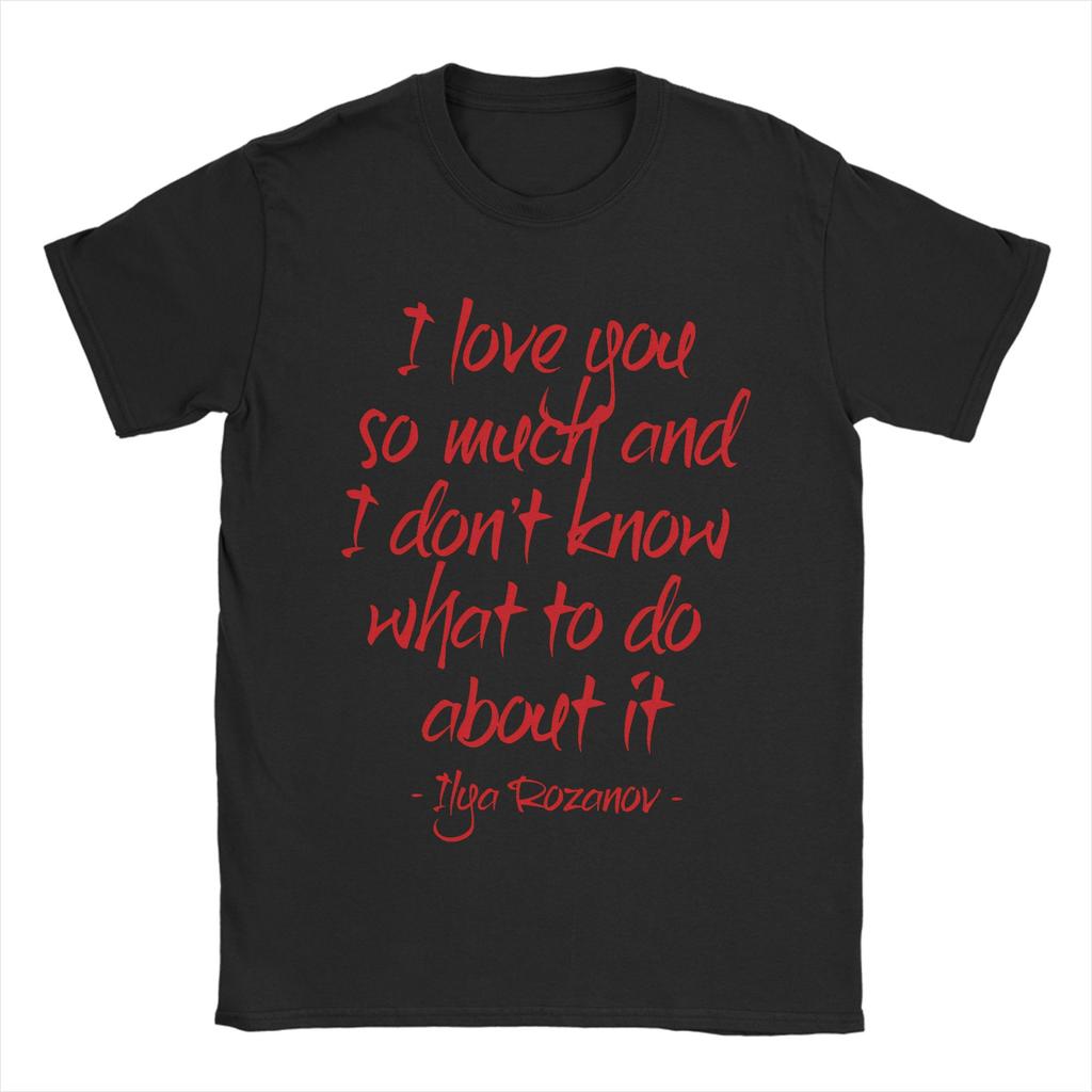 Ilya Rozanov I Love You So Much Quote Hip Hop TShirts Pure Cotton Tee Shirt for Man Y2K Basic Wholesale Short Sleeve Clothing