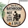 2D Flat, 1pc Round Aluminum Hanging Sign, "This Is a Bathroom, Not an Internet Cafe& Split" Funny Bathroom Sign Vintage Aluminum Sign, Funny Round