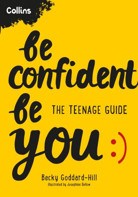 The Be Confident Be You : The Teenage Guide To Build Confidence and Self-Esteem Book