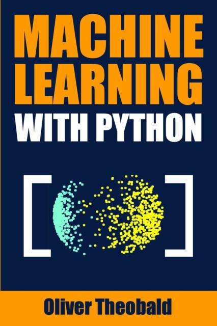 The Machine Learning with Python : A Practical Beginners' Guide : 2 Book