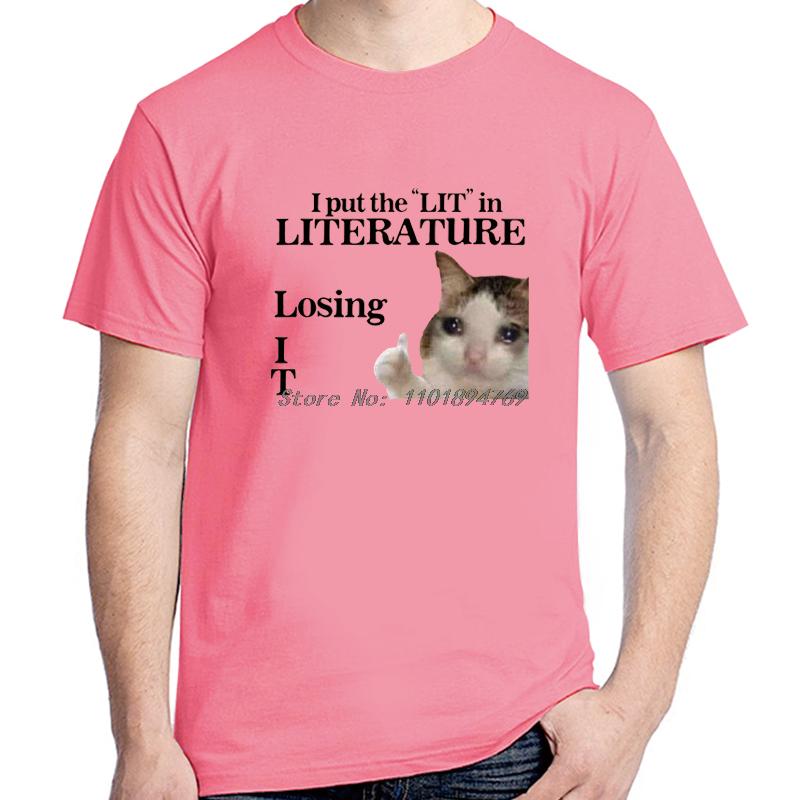 I Put The Lit In Literature Losing It Funny Cat Meme Tshirt Unisex Cotton Short Sleeve T Shirts Summer Casual Oneck Tshirt