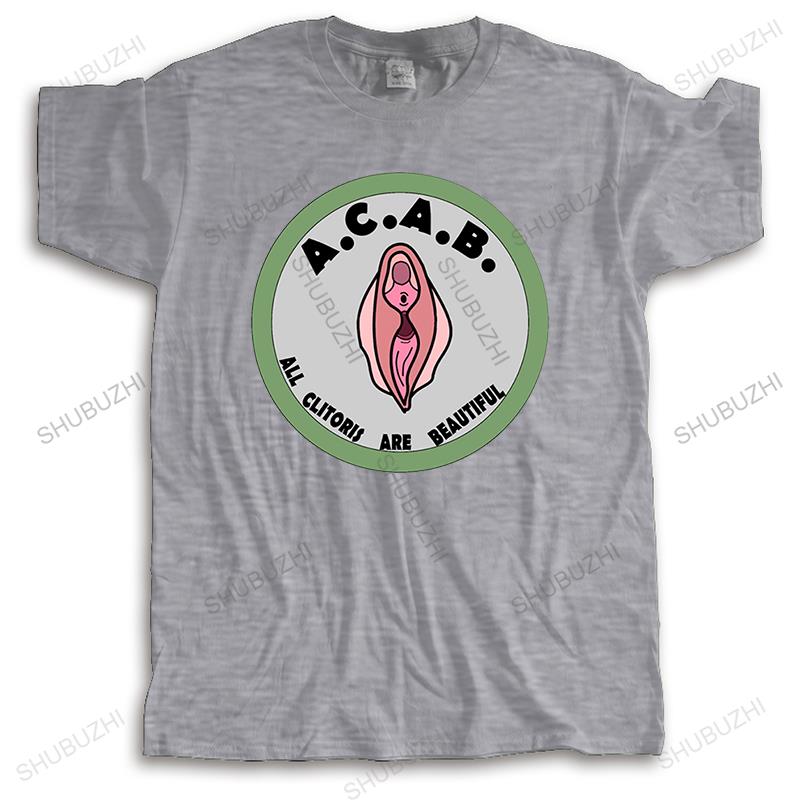 Mens Brand Tshirt Short Sleeve Male Tops Acab All Clitoris Are Beautiful Unisex T-shirt Teenagers for Him Plus Size Teeshirt