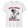 Immer noch tot, immer noch koffeiniert, Skelett Kaffee Unisex Unisexs Unisexs Grafik-T-Shirt