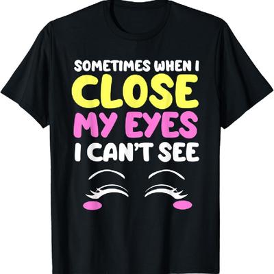 Anime Sometimes When I Close My Eyes I Cant See T-Shirt