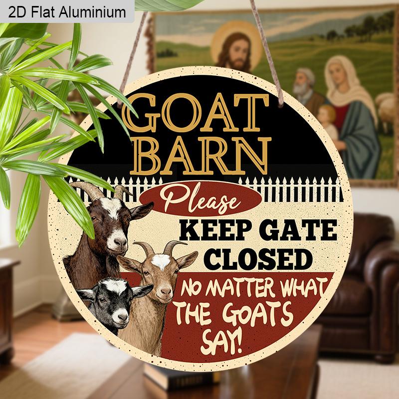 2D Flat Aluminum Vintage Metal Wreath Round Sign Funny Barn Signs Goat Barn Decor Sign Funny Ranch Decor Plaque Please Keep Gate Closed No Matter