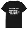 Sikkert Ikke Alle Var Kung Fu Kæmpende Sjov T-shirt