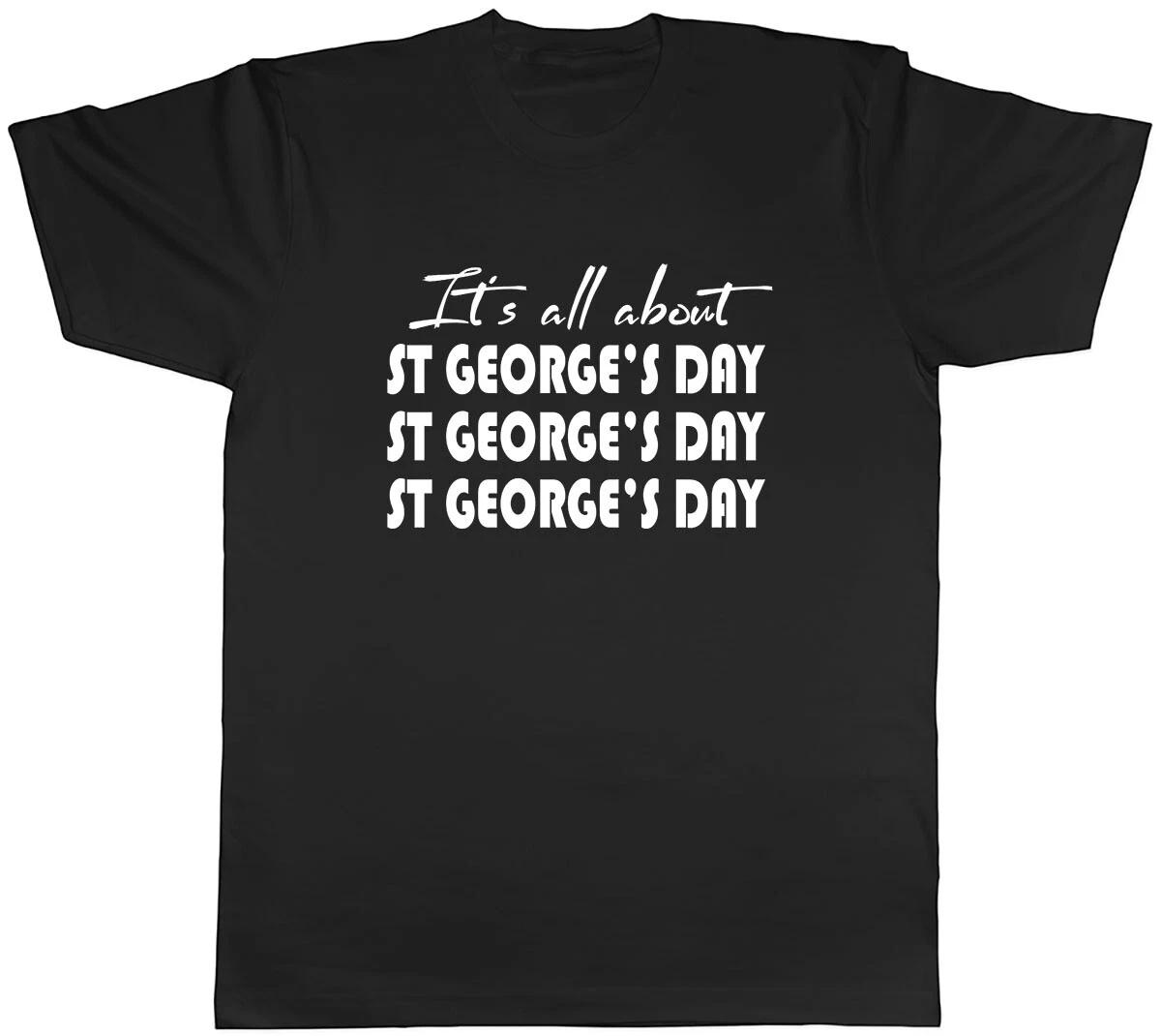 It s all about St George s Day Mens Unisex T-Shirt Tee XXL