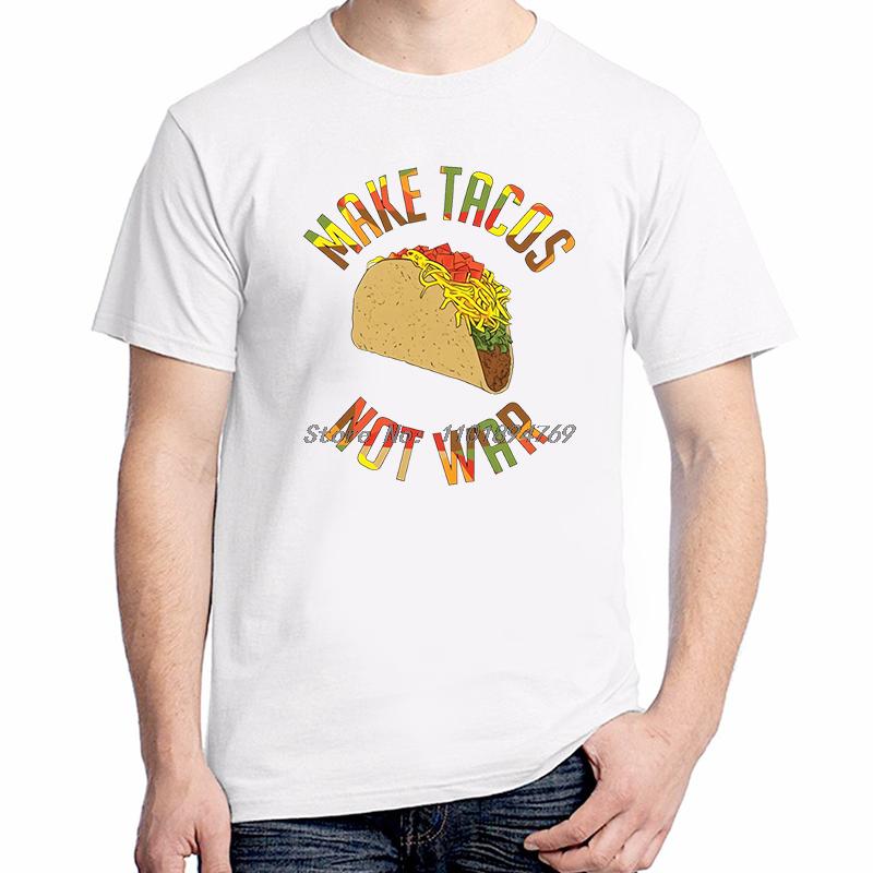 Make Tacos Not War Funny Graphic T Shirts Summer Cotton Short Sleeve Tshirts Tees Tops New Shirts And Tshirts Print T Shirt