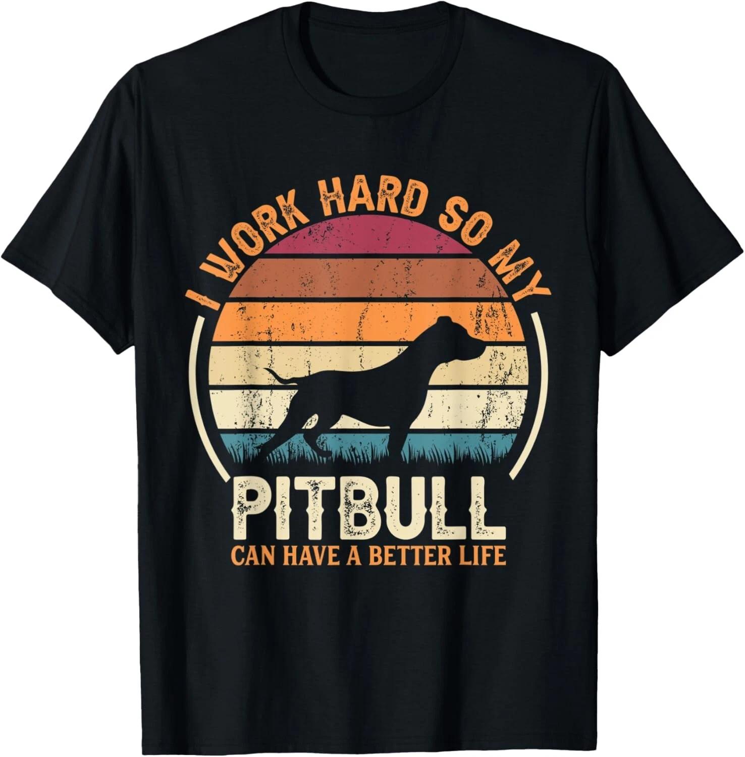 

Funny Work Hard So Dog Have Life - Funny Retro Pitbull Tee Gift Unisex T-Shirt S