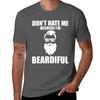 Dont Hate Me Because Im Beardiful Tshirt Big Size Short Sleeve Casual Top