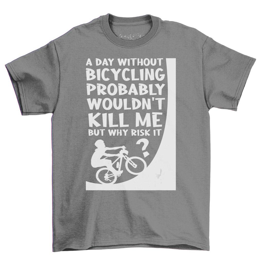 A Day Without Cycling Wouldn't Kill Me Adults T-Shirt Mens Womens Tees Top Funny Novelty Bike T Shirt Mens Womens Tees Top