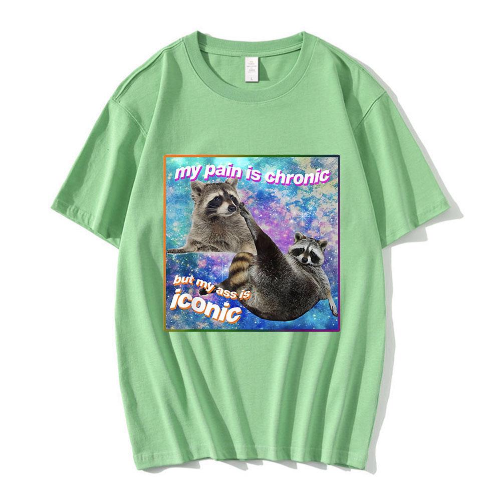 My Pain Is Chronic But My Ass Is Iconic Meme T Shirt Raccoon Tanuki Opossums Graphic T-shirt Casual Cotton Short Sleeve T-shirts