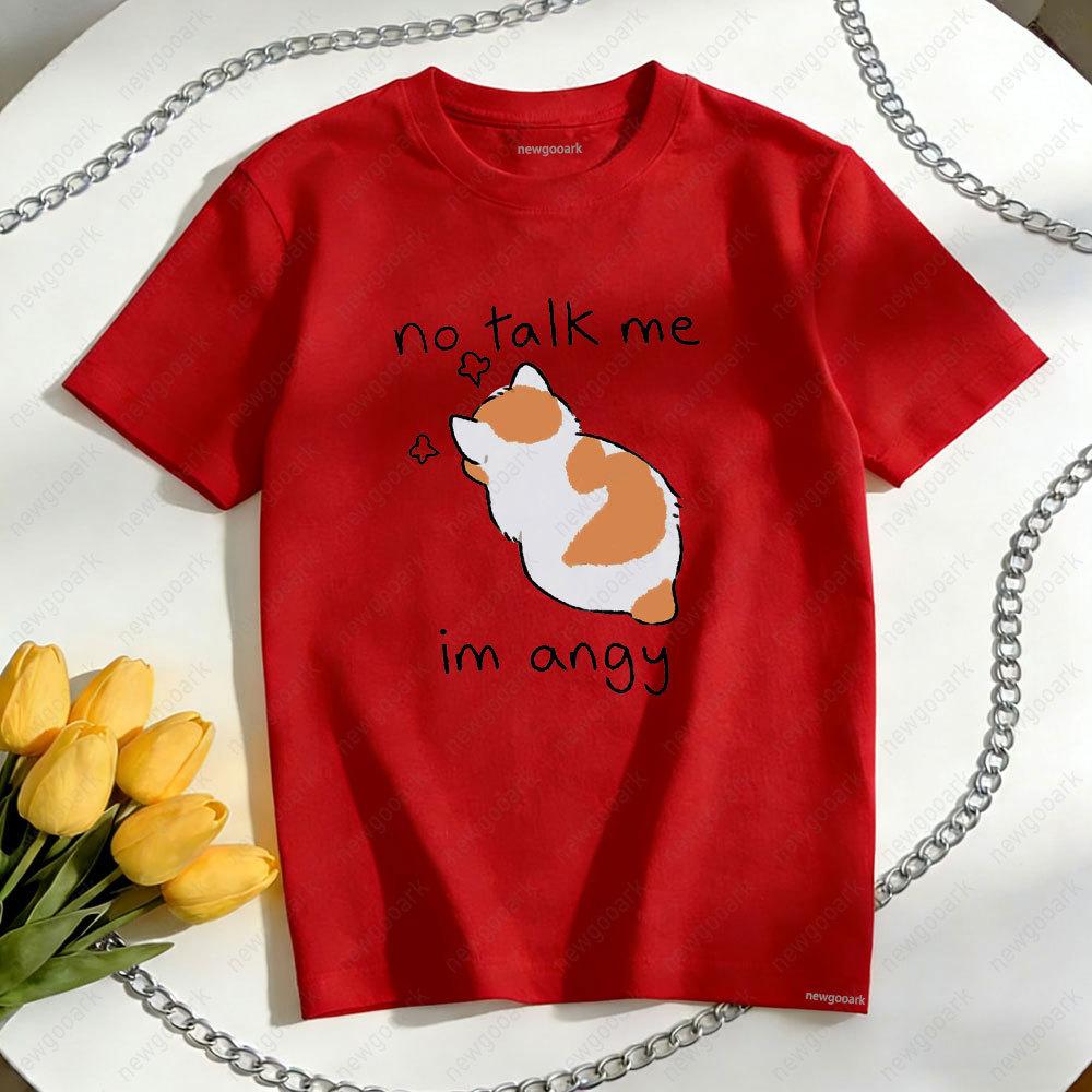 

No Talk Me Im Angy Cat Pet Lover Tshirt Women Unisex Casual Cotton Graphic T Shirts Creative Camisetas Tops Tee Shortsleev S