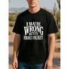 European Sizes The Phrase 'I MAY BE WRONG' Effortlessly Navigates All Discussions. This Men'S Print Short-Sleeve T-Shirt Is a High-Quality