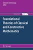The Foundational Theories of Classical and Constructive Mathematics : 76 Book