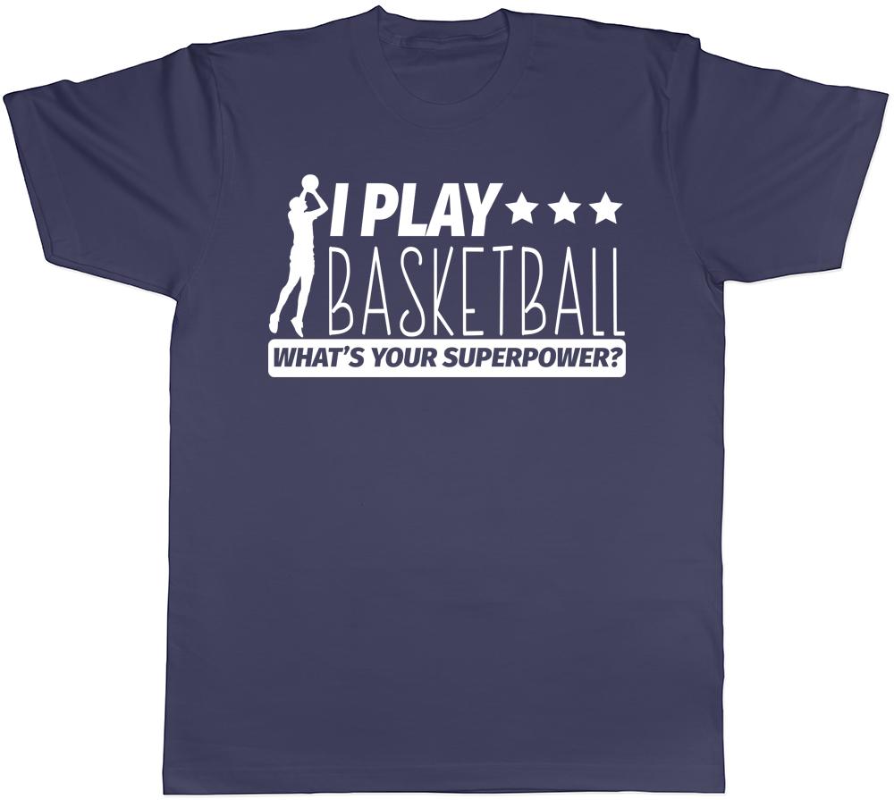 I Play Basketball Whats Your Superpower Unisex Unisexs Unisexs TShirt Tee