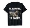 Be Respectful To Daddy Funny Alpha Were Wolf Funny Wolf Meme T-Shirt Prevailing Soft Short Sleeves Tee Round Neck T Shirt Wom...