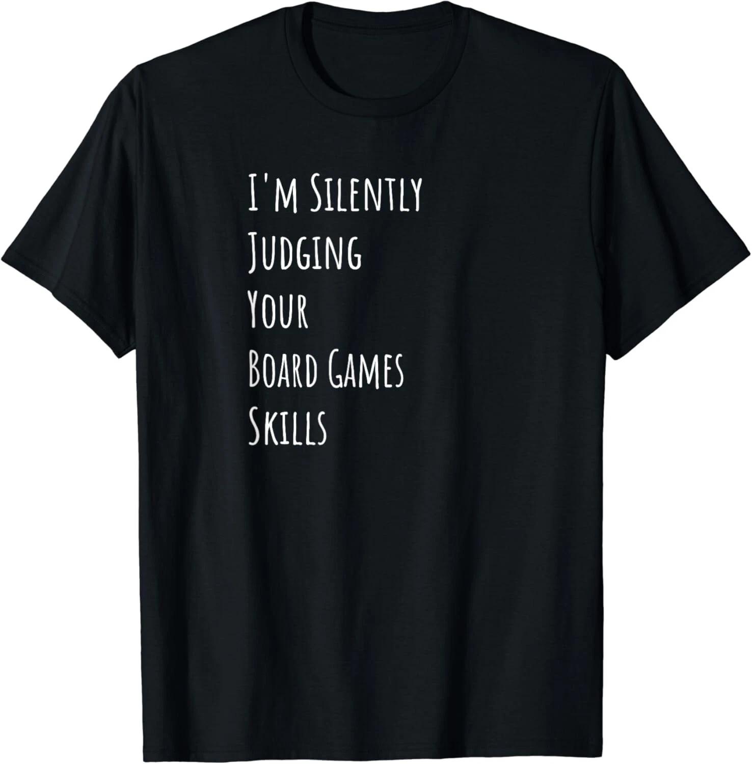 

I_m Silently Judging Your Board Games Skills Gift Unisex T-Shirt 3XL