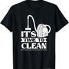It's Time To Clean Day Cleaner Cleaning Cleanse T-Shirt