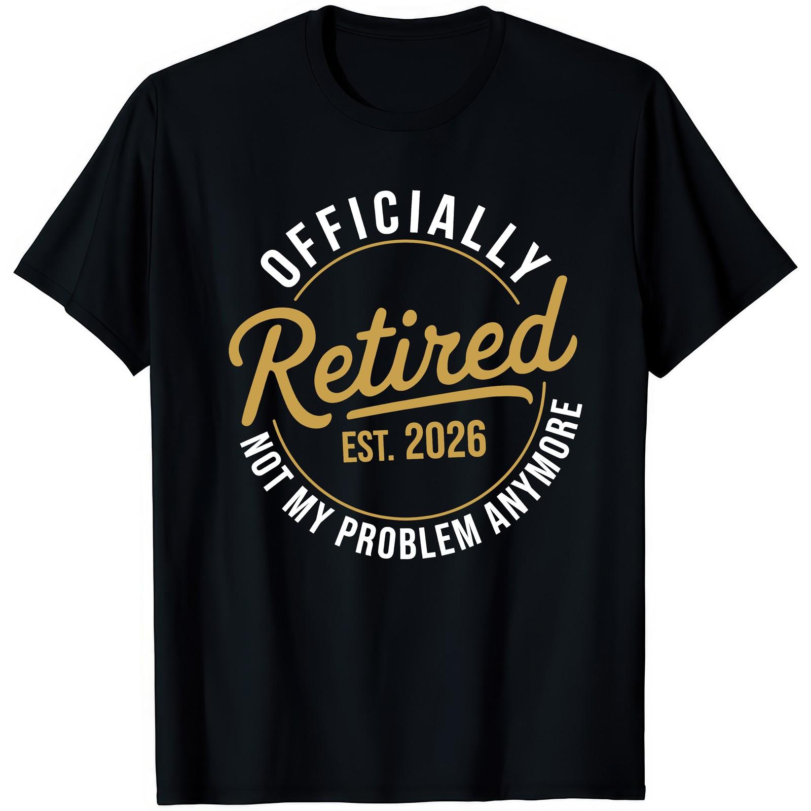 Officially Retired Est 2026 Not My Problem T Shirt XXXXL