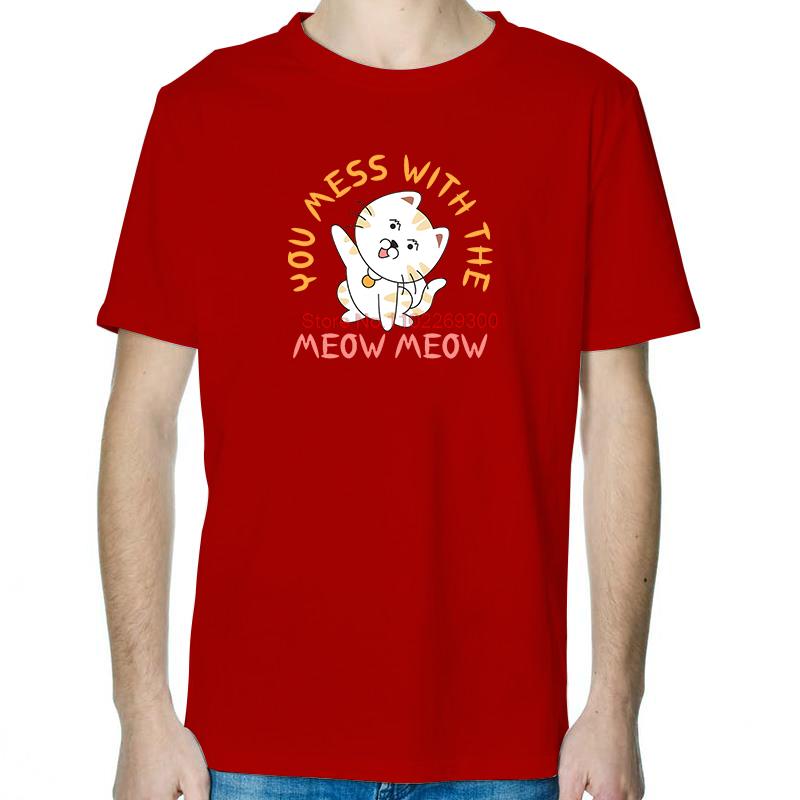 You Mess With The Meow Meow Funny Cat Graphic T Shirts Tops TShirt New Arrival Goods Men Short Sleeve Tee Cotton Print T Shirt S