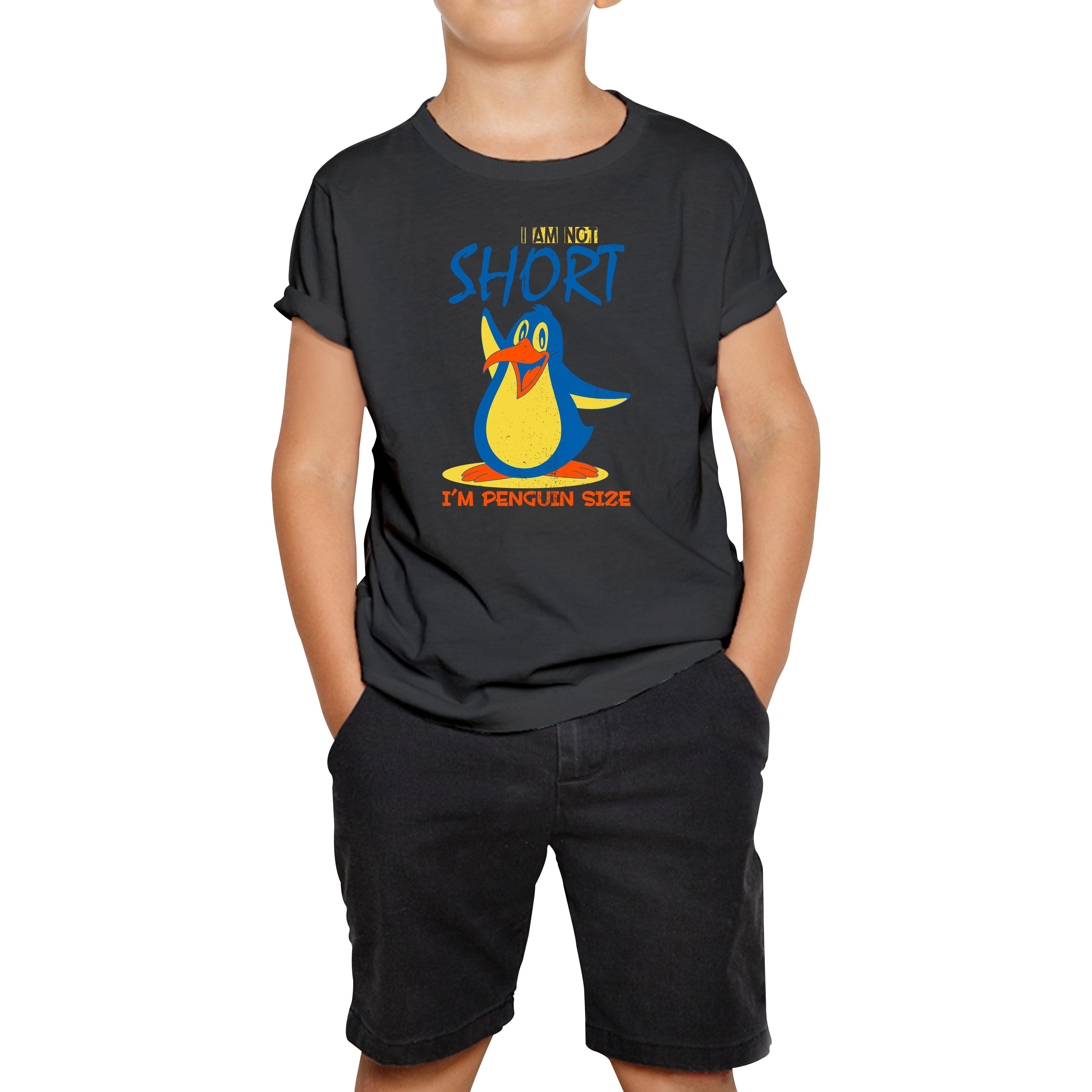 I Am Not Short I m Penguin Size Funny Penguin Design Animal Saying Kids Tee 140