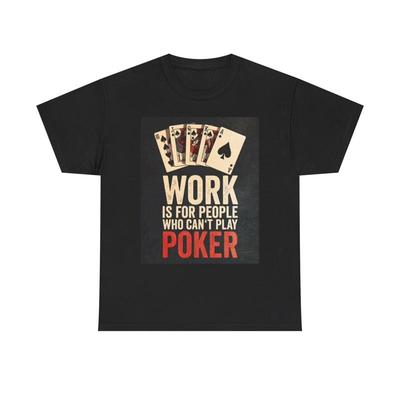 Poker T Shirt Funny Gambling Casino Jokes Heavy Cotton