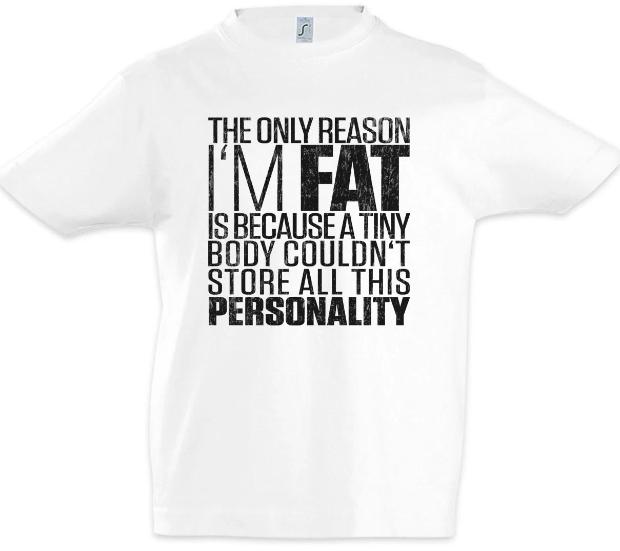 The Only Reason I m Fat Kids Boys T-Shirt Fun Chubby Pride Fatty proud fat large 100