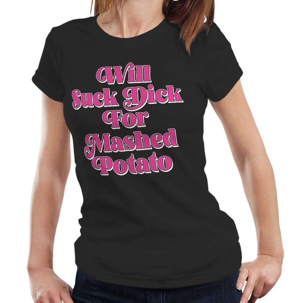 Will Suck For Mashed Potato Fitted Ladies Tshirt Meme Weird Sarcastic Gen Z