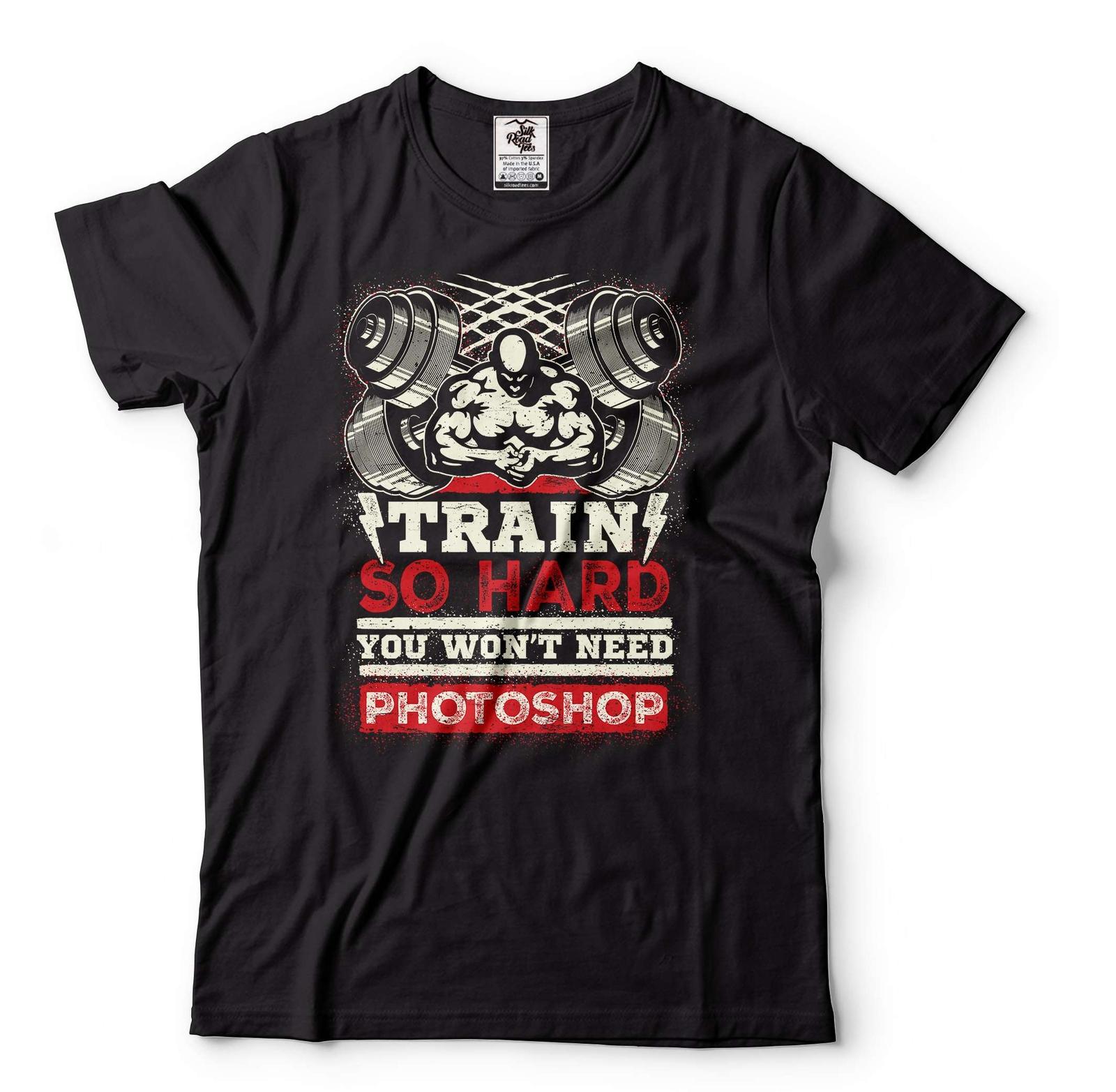 Train So Hard You Won t Need Photoshop Shirt Inspirational Motivational Shirts 3XL