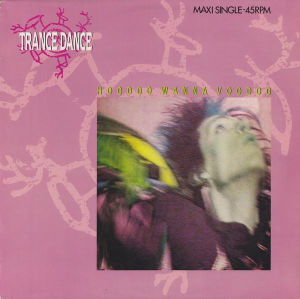 12-дюймовая пластинка TRANCE DANCE Hoodoo Wanna Voodoo CBS6500826 CBS 1986 Европа Танцевальная Электроника Б/у