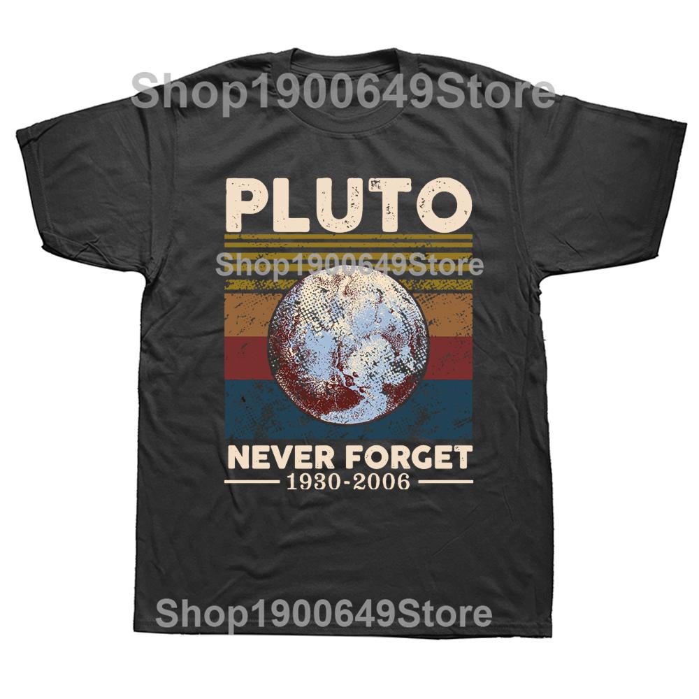 Never Forget Pluto Vintage Retro T-Shirts Men Cotton T Shirt Astrological Lover Planet Short Sleeve Tees Tops Short Sleeve