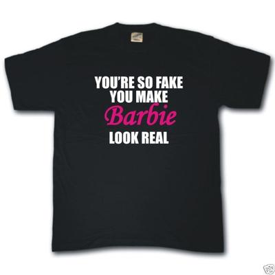 Tu es tellement faux tu fais ressembler Barbie à de la vraie T-shirt T-shirt drôle