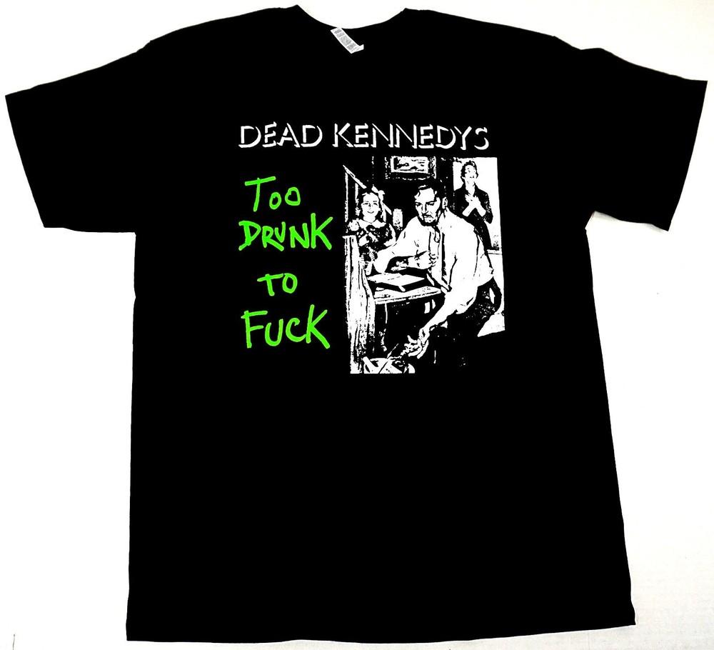 

DEAD KENNEDYS Too drunk to fck Unisex Shirt S5XL R356 Unisex T-Shirt XL