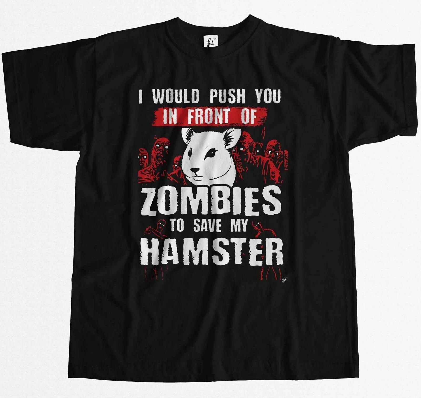 I Would Push You In Front Of Zombies To Save My Hamster Mens T-Shirt S